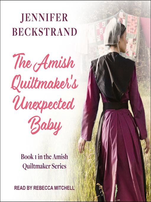 Title details for The Amish Quiltmaker's Unexpected Baby by Jennifer Beckstrand - Available